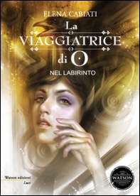 La viaggiatrice di O. Nel labirinto - Librerie.coop La viaggiatrice di O. Nel labirinto - Librerie.coop