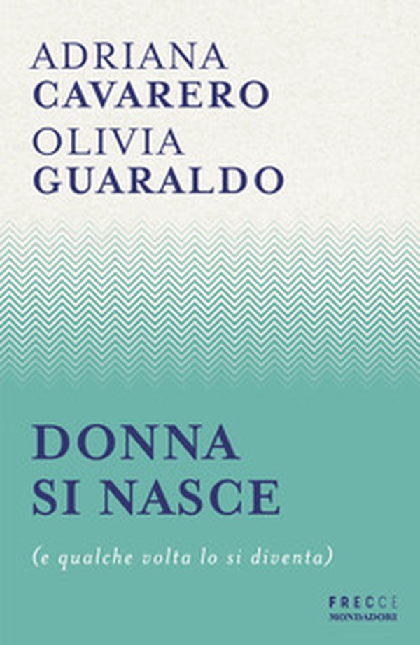 Donna si nasce (e qualche volta lo si diventa) - Librerie.coop Donna si nasce (e qualche volta lo si diventa) - Librerie.coop