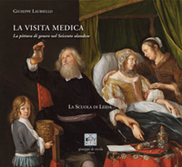 La visita medica. La pittura di genere nel Seicento olandese. La Scuola di Leida - Librerie.coop La visita medica. La pittura di genere nel Seicento olandese. La Scuola di Leida - Librerie.coop