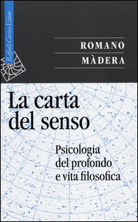 La carta del senso. Psicologia del profondo e vita filosofica - Librerie.coop La carta del senso. Psicologia del profondo e vita filosofica - Librerie.coop