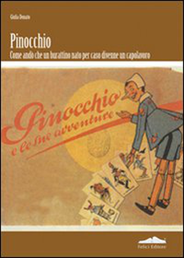 Pinocchio. Come andò che un burattino nato per caso divenne un capolavoro - Librerie.coop Pinocchio. Come andò che un burattino nato per caso divenne un capolavoro - Librerie.coop