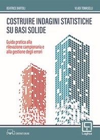 Costruire indagini statistiche su basi solide. Guida pratica alla rilevazione campionaria e alla gestione degli errori - Librerie.coop