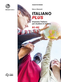 Italiano plus. Imparare l'italiano per studiare in italiano. Livello A1-A2 - Librerie.coop Italiano plus. Imparare l'italiano per studiare in italiano. Livello A1-A2 - Librerie.coop