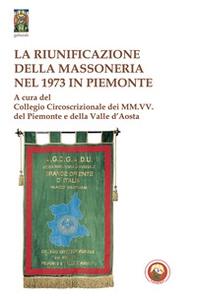La riunificazione della massoneria nel 1973 in Piemonte - Librerie.coop