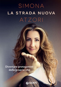 La strada nuova. Diventare protagonisti della propria vita - Librerie.coop La strada nuova. Diventare protagonisti della propria vita - Librerie.coop