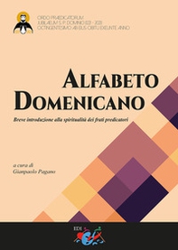 Alfabeto domenicano. Breve introduzione alla spiritualità dei frati predicatori - Librerie.coop