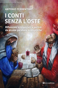 I conti senza l'oste. Riflessioni esistenziali a partire da alcune parabole evangeliche - Librerie.coop I conti senza l'oste. Riflessioni esistenziali a partire da alcune parabole evangeliche - Librerie.coop
