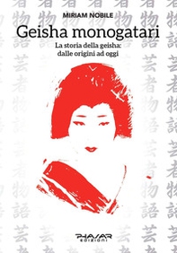 Geisha monogatari. La storia della geisha: dalle origini ad oggi - Librerie.coop