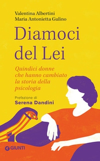 Diamoci del lei. Quindici donne che hanno cambiato la storia della psicologia - Librerie.coop