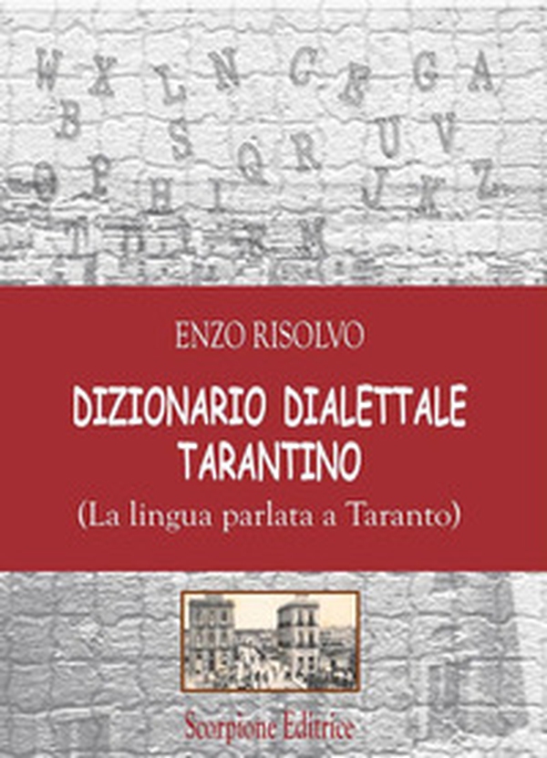 Dizionario dialettale Tarantino. (La lingua parlata a Taranto) - Librerie.coop Dizionario dialettale Tarantino. (La lingua parlata a Taranto) - Librerie.coop