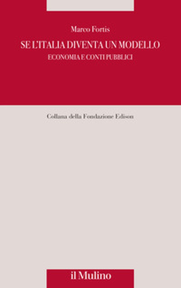 Se l'Italia diventa un modello. Economia e conti pubblici - Librerie.coop