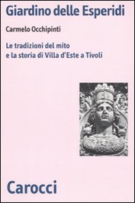 Giardino delle Esperidi. Le tradizioni del mito e la storia di Villa d'Este a Tivoli - Librerie.coop