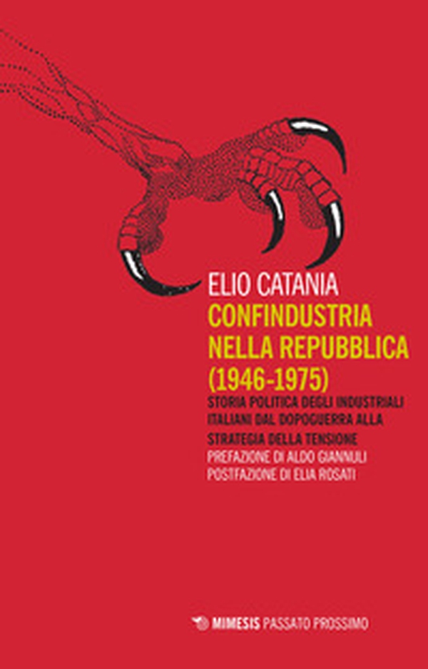 Confindustria nella Repubblica (1946-1975). Storia politica degli industriali italiani dal dopoguerra alla strategia della tensione - Librerie.coop Confindustria nella Repubblica (1946-1975). Storia politica degli industriali italiani dal dopoguerra alla strategia della tensione - Librerie.coop