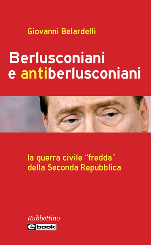 Berlusconiani e antiberlusconiani - Librerie.coop Berlusconiani e antiberlusconiani - Librerie.coop