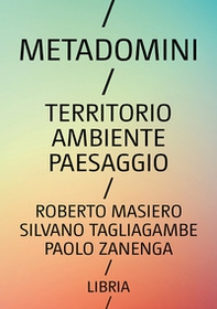 Metadomini. Territorio ambiente paesaggio - Librerie.coop Metadomini. Territorio ambiente paesaggio - Librerie.coop