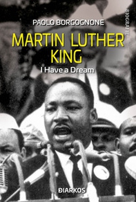 Martin Luther King. I have a dream - Librerie.coop