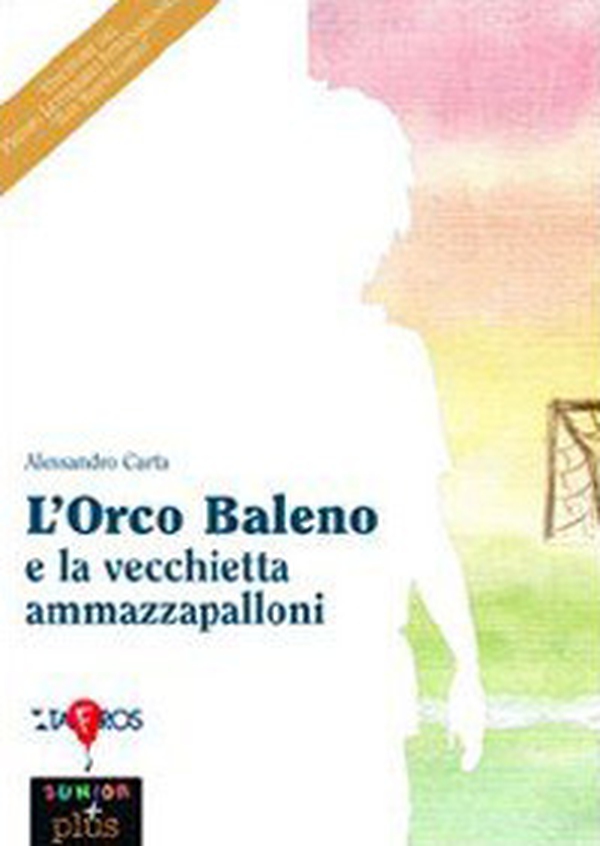 L'orco Baleno e la vecchietta ammazzapalloni - Librerie.coop L'orco Baleno e la vecchietta ammazzapalloni - Librerie.coop