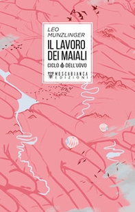 Il lavoro dei maiali. Ciclo dell'uovo - Librerie.coop