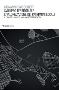 Sviluppo territoriale e valorizzazione dei patrimoni locali. Il caso dell'Abruzzo aquilano post-terremoto - Librerie.coop