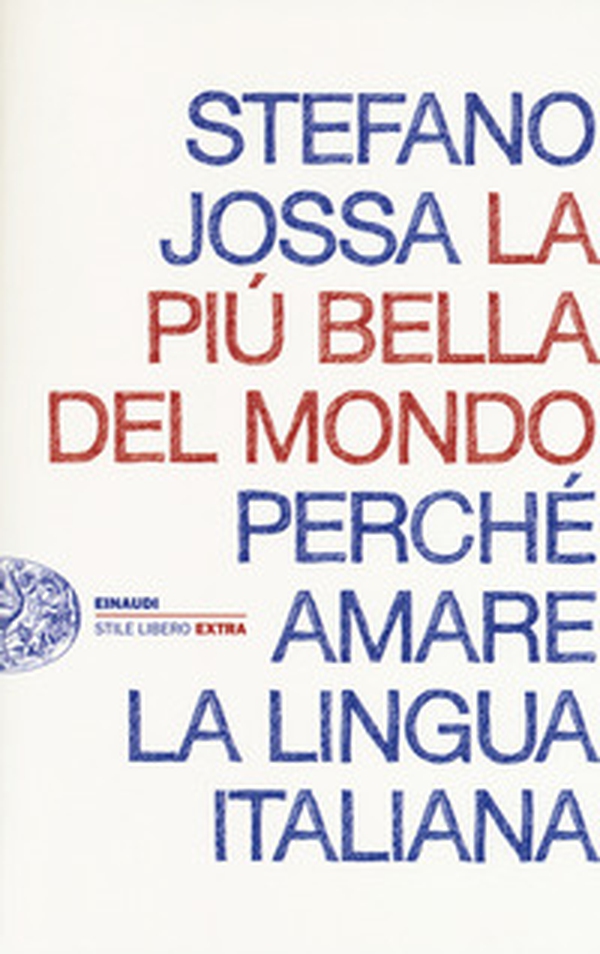 La più bella del mondo. Perché amare la lingua italiana - Librerie.coop La più bella del mondo. Perché amare la lingua italiana - Librerie.coop