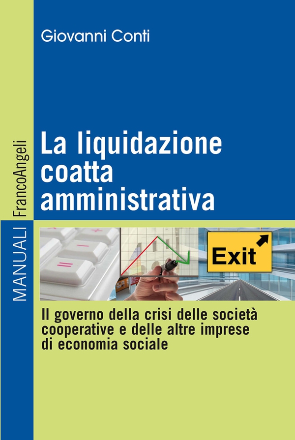 La liquidazione coatta amministrativa. Il governo della crisi delle società cooperative e delle altre imprese di economia sociale - Librerie.coop La liquidazione coatta amministrativa. Il governo della crisi delle società cooperative e delle altre imprese di economia sociale - Librerie.coop