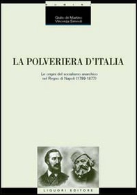 La polveriera d'Italia. Le origini del socialismo anarchico nel Regno di Napoli (1799-1877) - Librerie.coop La polveriera d'Italia. Le origini del socialismo anarchico nel Regno di Napoli (1799-1877) - Librerie.coop