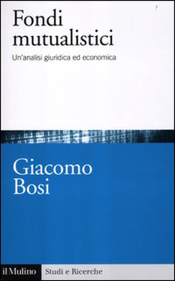 I fondi mutualistici. Un'analisi giuridica ed economica - Librerie.coop I fondi mutualistici. Un'analisi giuridica ed economica - Librerie.coop
