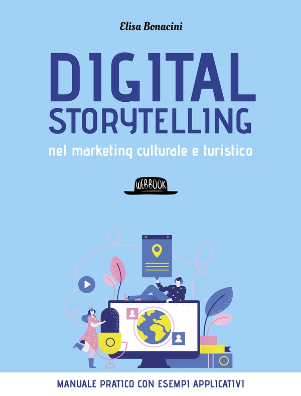Digital storytelling nel marketing culturale e turistico - Librerie.coop Digital storytelling nel marketing culturale e turistico - Librerie.coop