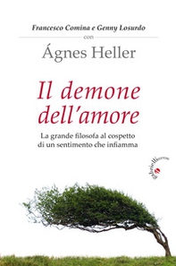 Il demone dell'amore. La grande filosofa al cospetto di un sentimento che infiamma - Librerie.coop