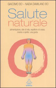 Salute naturale. Alimentazione, stile di vita, equilibrio di corpo, mente e spirito: una guida - Librerie.coop Salute naturale. Alimentazione, stile di vita, equilibrio di corpo, mente e spirito: una guida - Librerie.coop