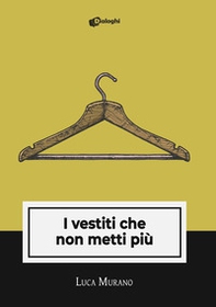 I vestiti che non metti più - Librerie.coop I vestiti che non metti più - Librerie.coop