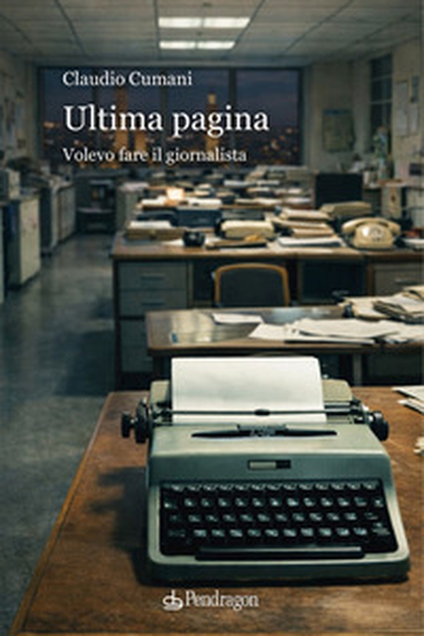 Ultima pagina. Volevo fare il giornalista - Librerie.coop