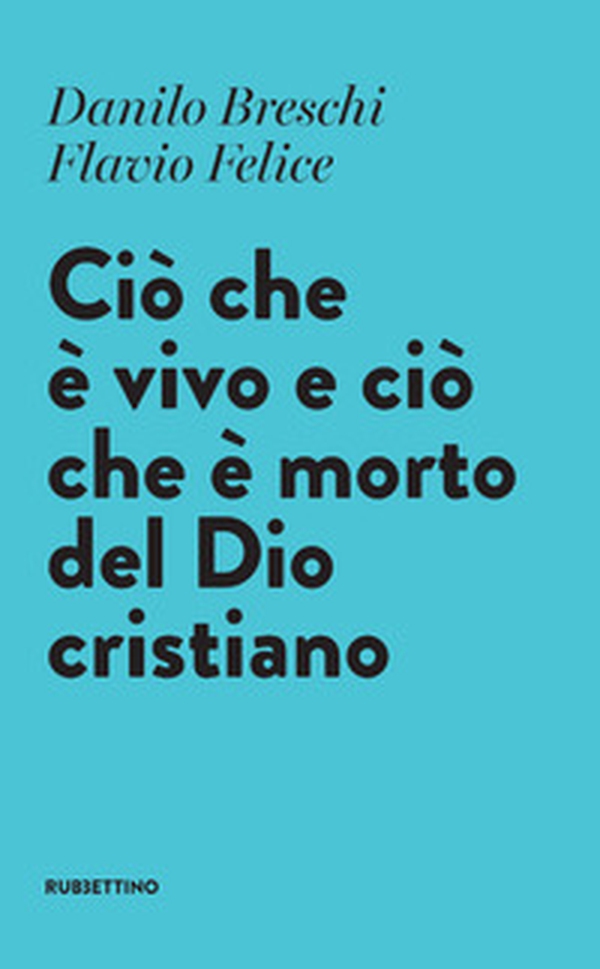 Ciò che è vivo e ciò che è morto del Dio cristiano - Librerie.coop Ciò che è vivo e ciò che è morto del Dio cristiano - Librerie.coop
