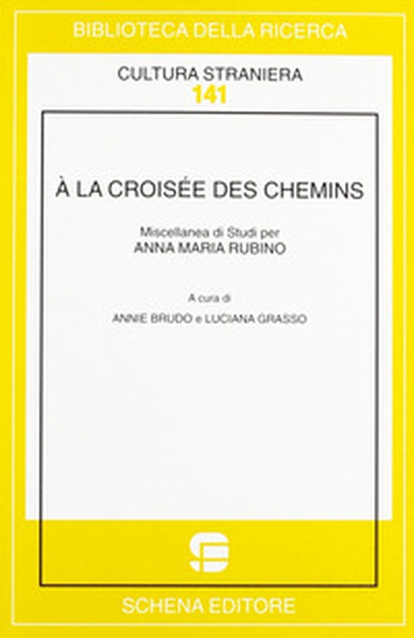À la croisée des chemins. Miscellanea di studi per Anna Maria Rubino - Librerie.coop À la croisée des chemins. Miscellanea di studi per Anna Maria Rubino - Librerie.coop