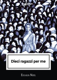 Dieci ragazzi per me - Librerie.coop Dieci ragazzi per me - Librerie.coop