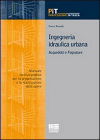 Ingegneria idraulica urbana. Acquedotti e fognature. Manuale-tecnico pratico per la progettazione e la realizzazione delle opere - Librerie.coop Ingegneria idraulica urbana. Acquedotti e fognature. Manuale-tecnico pratico per la progettazione e la realizzazione delle opere - Librerie.coop