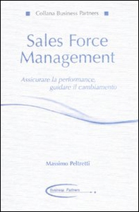 Sales force management. Associare la performance, guidare il cambiamento - Librerie.coop