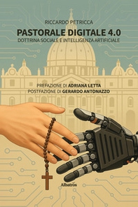 Pastorale digitale 4.0. Dottrina sociale e intelligenza artificiale - Librerie.coop