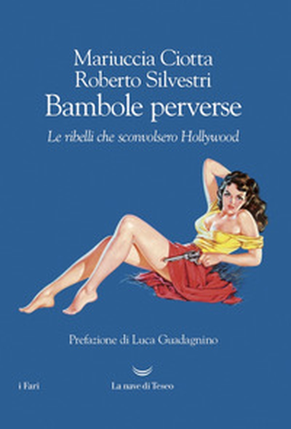 Bambole perverse. Le ribelli che sconvolsero Hollywood - Librerie.coop Bambole perverse. Le ribelli che sconvolsero Hollywood - Librerie.coop