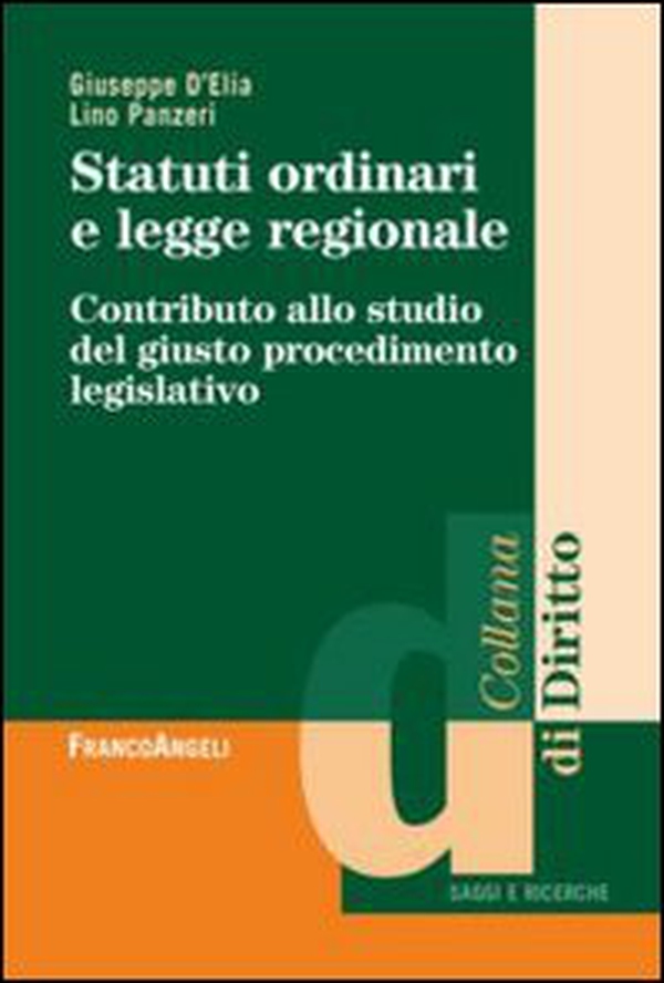 Statuti ordinari e legge regionale. Contributo allo studio del giusto procedimento legislativo - Librerie.coop Statuti ordinari e legge regionale. Contributo allo studio del giusto procedimento legislativo - Librerie.coop