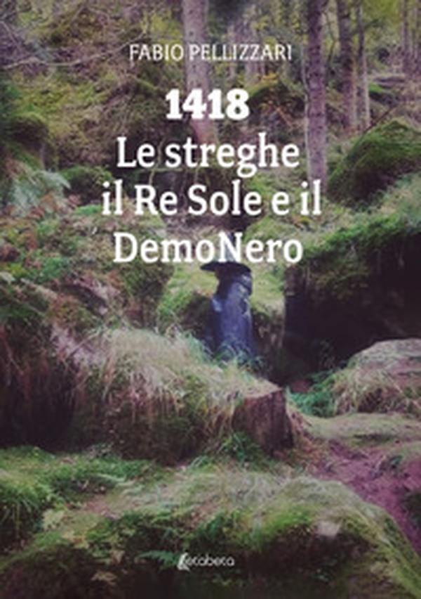 1418. Le streghe il Re Sole e il DemoNero - Librerie.coop 1418. Le streghe il Re Sole e il DemoNero - Librerie.coop