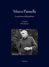 Marco Pannella. La passione della politica - Librerie.coop