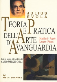 Teoria e pratica dell'arte d'avanguardia. Manifesti, poesie, lettere, pittura - Librerie.coop