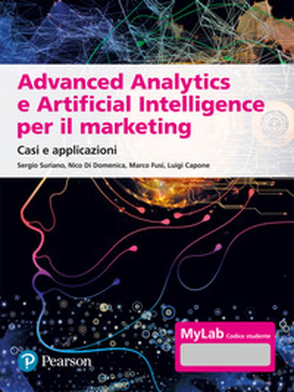 Advanced analytics e artificial intelligence. Casi e applicazioni. Ediz. MyLab - Librerie.coop Advanced analytics e artificial intelligence. Casi e applicazioni. Ediz. MyLab - Librerie.coop