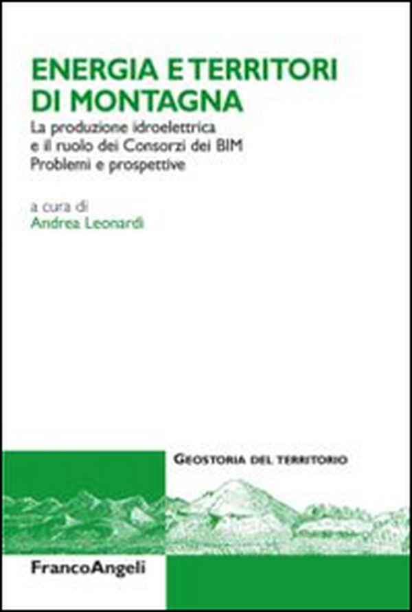 Energia e territori di montagna. La produzione idroelettrica e il ruolo dei Consorzi dei BIM. Problemi e prospettive - Librerie.coop Energia e territori di montagna. La produzione idroelettrica e il ruolo dei Consorzi dei BIM. Problemi e prospettive - Librerie.coop