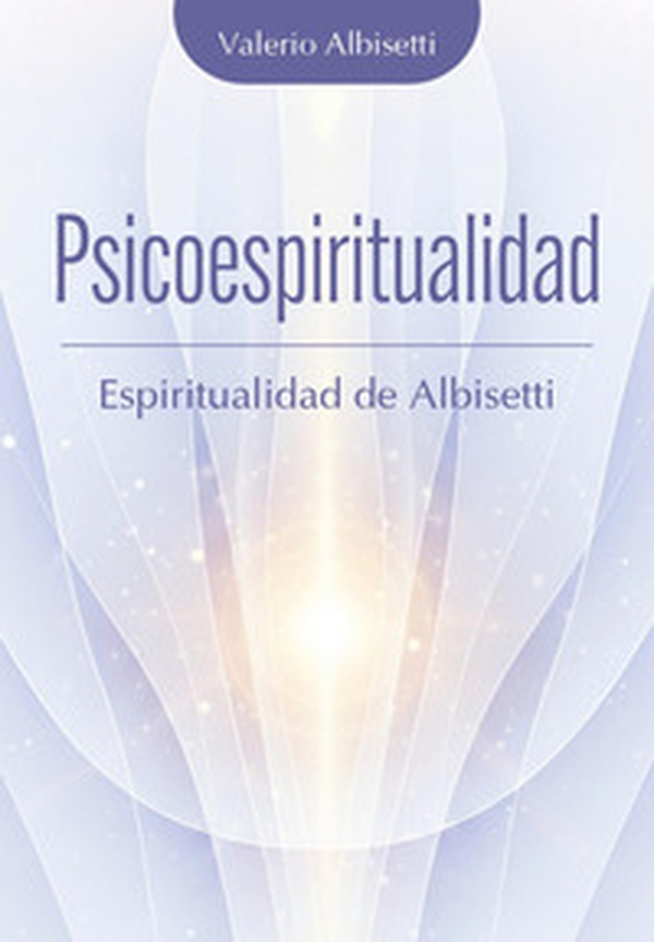 Psicoespiritualidad. Espiritualidad de Albisetti - Librerie.coop