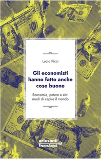 Gli economisti hanno fatto anche cose buone - Librerie.coop