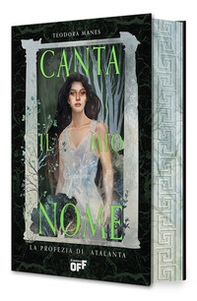 Canta il mio nome. La profezia di Atalanta - Librerie.coop