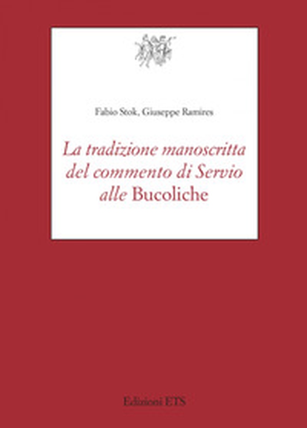 La tradizione manoscritta del commento di Servio alle «Bucoliche» - Librerie.coop La tradizione manoscritta del commento di Servio alle «Bucoliche» - Librerie.coop