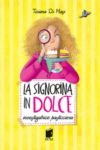 La signorina in dolce. Investigatrice pasticciera - Librerie.coop